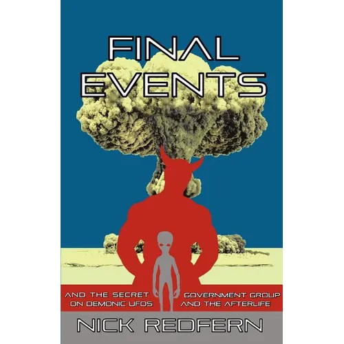 FINAL EVENTS and the Secret Government Group on Demonic UFOs and the Afterlife