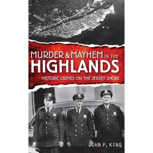 Murder & Mayhem in the Highlands: Historic Crimes on the Jersey Shore