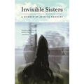 Invisible Sisters: A Memoir