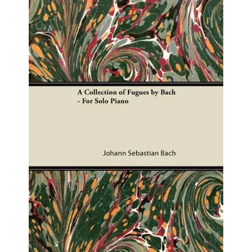 A Collection of Fugues by Bach - For Solo Piano