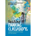 Creating Thinking Classrooms: Leading Educational Change for This Century
