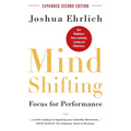 Mindshifting: Focus for Performance: How Mindfulness Drives Leadership, Learning and Effectiveness