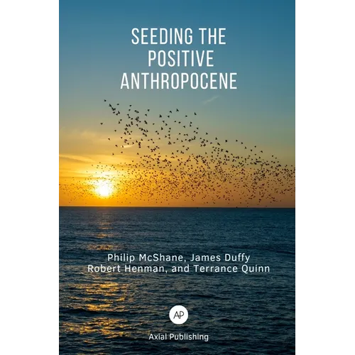 Seeding the Positive Anthropocene
