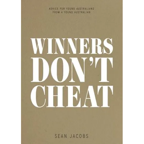 Winners Don't Cheat: Advice for Young Australians from a Young Australian
