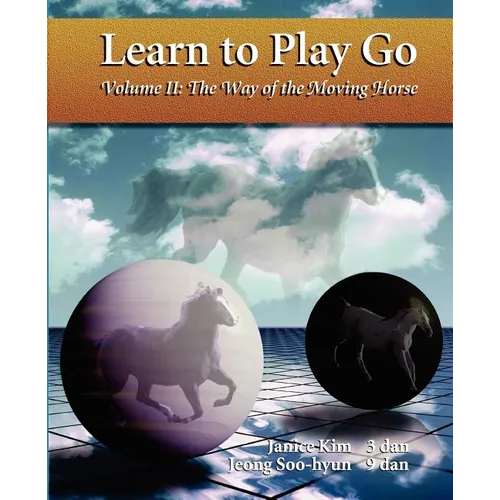 The Way of the Moving Horse: Learn to Play Go