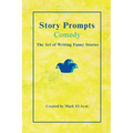 Story Prompts Comedy: The Art of Writing Funny Stories
