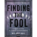 Finding the Fool: A Tarot Journey to Radical Transformation