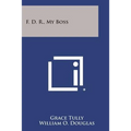 F. D. R., My Boss