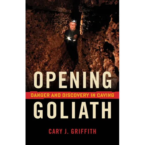 Opening Goliath: Danger and Discovery in Caving