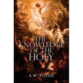 The Knowledge of the Holy by A.W. Tozer