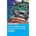 Switched-Mode Power Supply Simulation with SPICE: The Faraday Press Edition