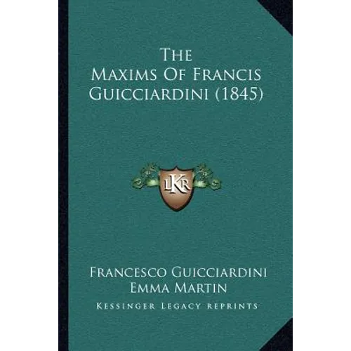 The Maxims Of Francis Guicciardini (1845)