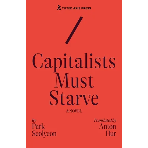 Capitalists Must Starve: A Novel