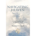 Navigating Heaven: A Practical Preparedness Guide for Heaven Then and Now