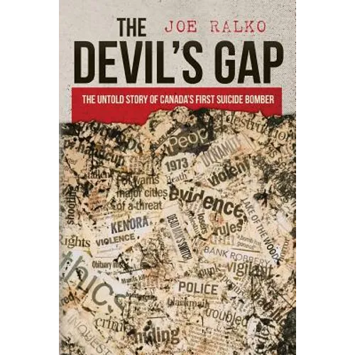 The Devil's Gap: The Untold Story of Canada's First Suicide Bomber