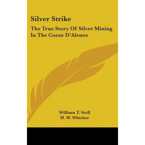 Silver Strike: The True Story of Silver Mining in the Coeur D'Alenes