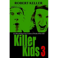 Killer Kids Volume 3: 22 Shocking True Crime Cases of Kids Who Kill