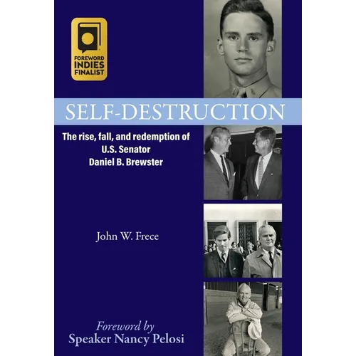 Self-Destruction: The rise, fall, and redemption of U.S. Senator Daniel B. Brewster
