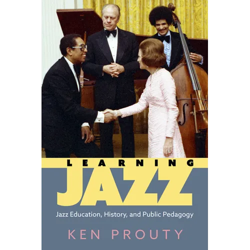 Learning Jazz: Jazz Education, History, and Public Pedagogy
