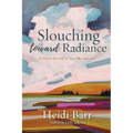 Slouching Toward Radiance