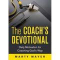 The Coach's Devotional: Daily Motivation for Coaching God's Way
