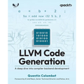 LLVM Code Generation: A deep dive into compiler backend development