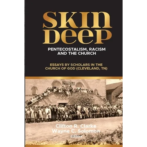 Skin Deep: Pentecostalism, Racism and the Church: