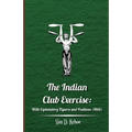 The Indian Club Exercise: With Explanatory Figures and Positions (1866)
