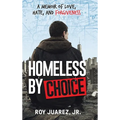 Homeless by Choice: A Memoir of Love, Hate, and Forgiveness