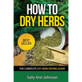 How To Dry Herbs: The Complete DIY Herb Drying Guide