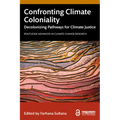 Confronting Climate Coloniality: Decolonizing Pathways for Climate Justice
