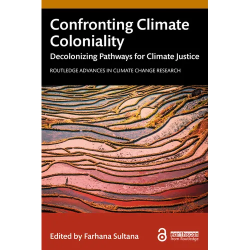 Confronting Climate Coloniality: Decolonizing Pathways for Climate Justice