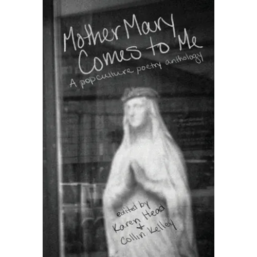 Mother Mary Comes to Me: A Pop Culture Poetry Anthology