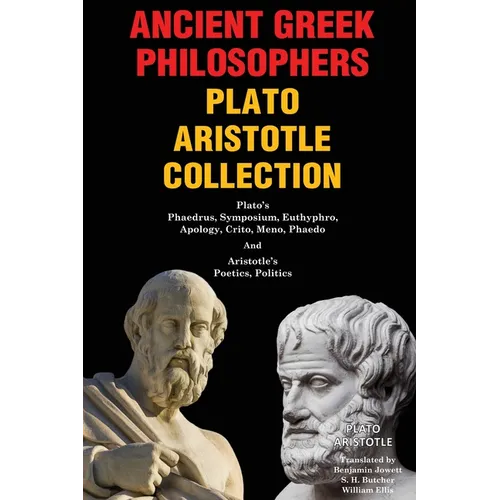 Ancient Greek Philosophers Plato Aristotle Collection: Plato's Phaedrus, Symposium, Euthyphro, Apology, Crito, Meno, Phaedo & Aristotle's Poetics, Pol