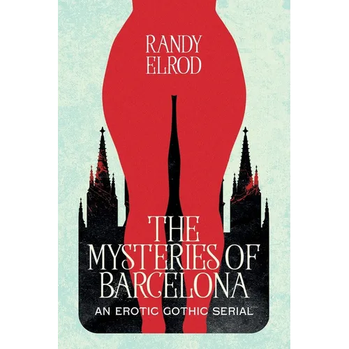The Mysteries of Barcelona: An Erotic Gothic Serial