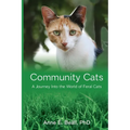 Community Cats: A Journey Into the World of Feral Cats