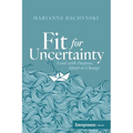 Fit for Uncertainty: Lead with Purpose, Adapt to Change