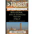 Greater Than a Tourist - Bologna, Emilia-Romagna Region, Italy: 50 Travel Tips from a Local