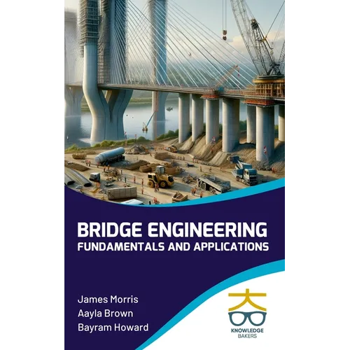 Bridge Engineering: Fundamentals and Applications