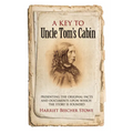 A Key to Uncle Tom's Cabin: Presenting the Original Facts and Documents Upon Which the Story Is Founded