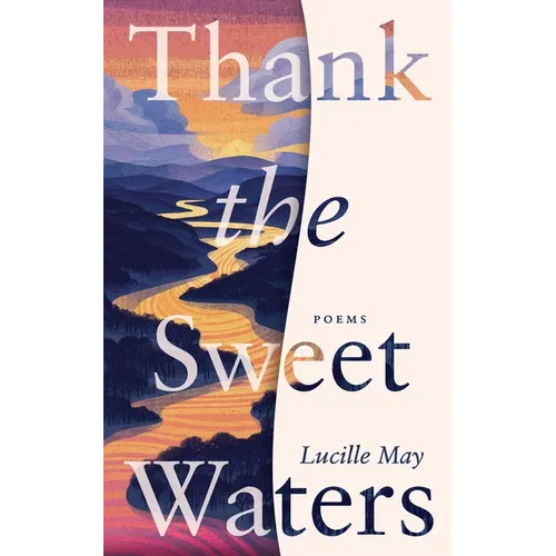 Thank the Sweet Waters: Poems