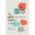 My Apologetics Dinner Party: A Real-Life Socratic Dialogue