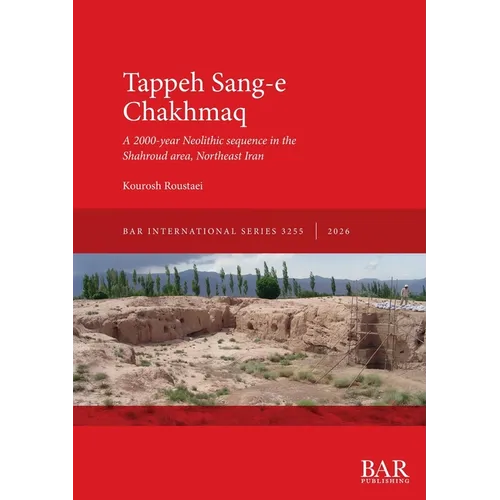 Tappeh Sang-e Chakhmaq: A 2000-year Neolithic sequence in the Shahroud area, Northeast Iran