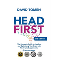 Head First: The Complete Guide to Healing and Optimizing Your Brain with Nootropic Supplements - 2nd Edition