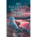 My Encounter with the Prophet of God