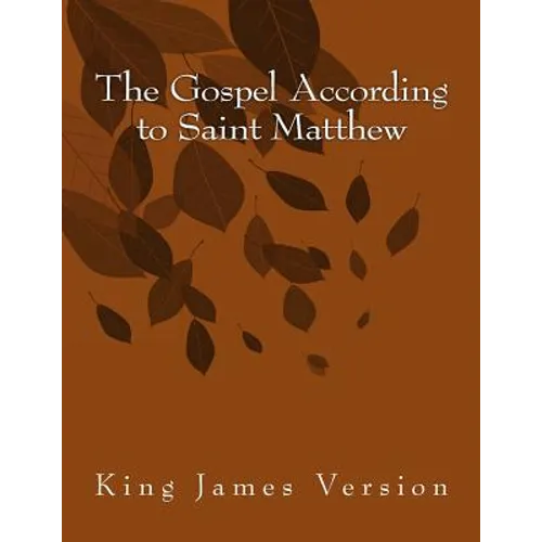 The Gospel According to Saint Matthew: King James Version