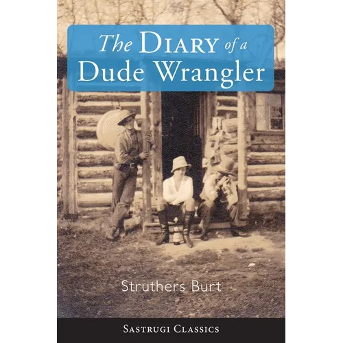 The Diary of a Dude Wrangler