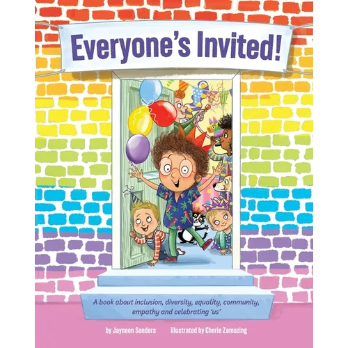 Everyone's Invited!: A book about inclusion, diversity, equality, community, empathy and celebrating 'us'
