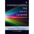 Understanding the Adult Learner: Perspectives and Practices