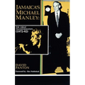 Jamaica's Michael Manley: The Great Transformation (1972-92)